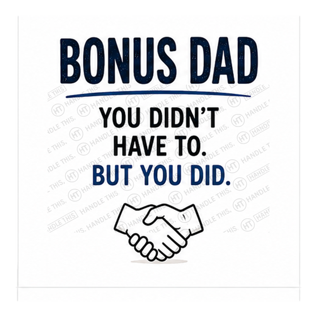 Bonus Dad - You Didn’t Have To But You Did Mug