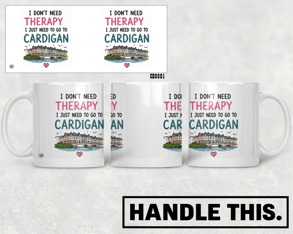 I Don't Need Therapy I Just Need To Go Mug - Welsh Local Gift