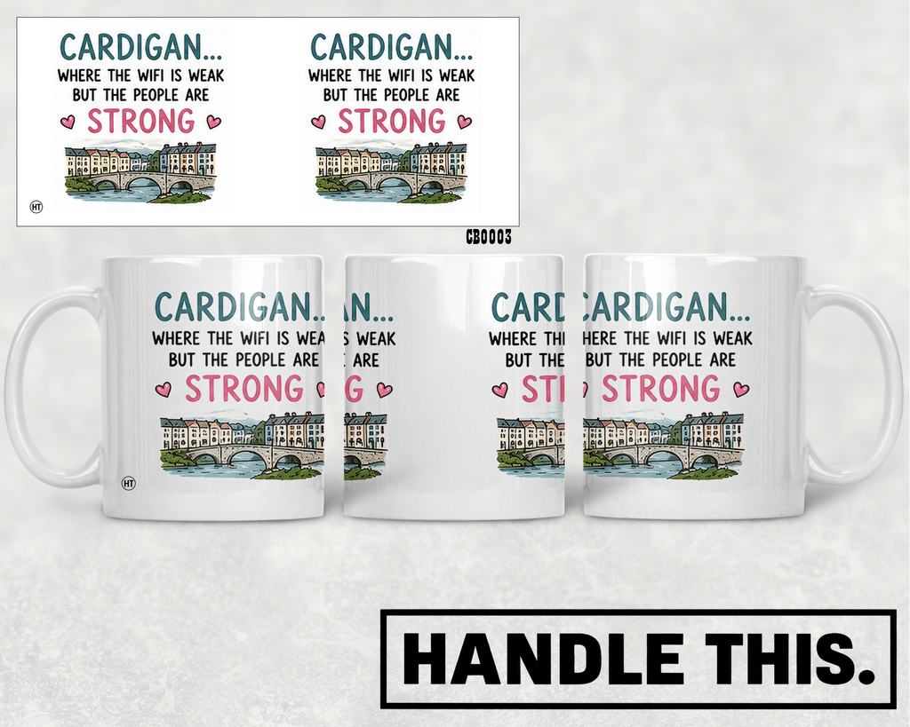 Cardigan Where The Wifi Is Weak But The People Mug - Welsh Local Gift