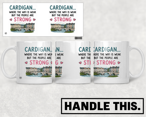 Cardigan Where The Wifi Is Weak But The People Mug - Welsh Local Gift