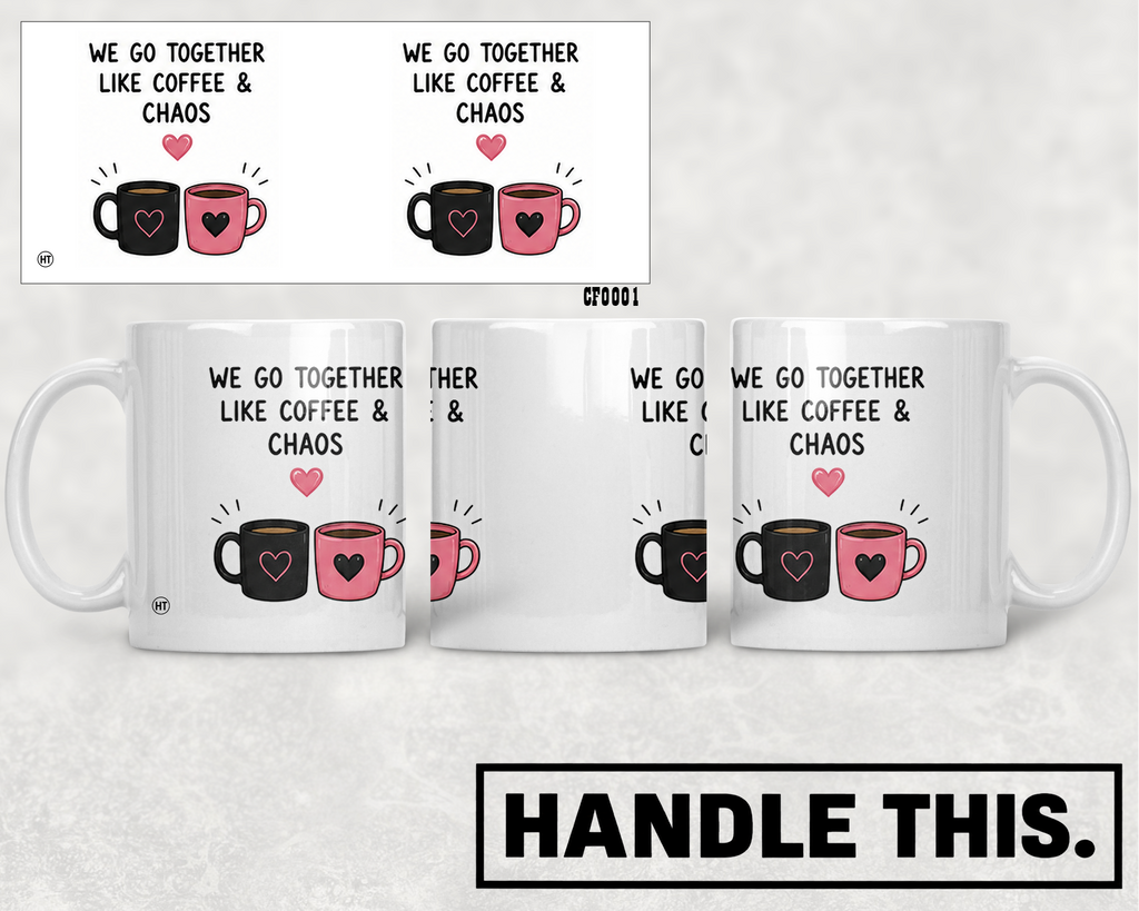 We Go Together Like Coffee Chaos I Mug - Funny Couple Gift