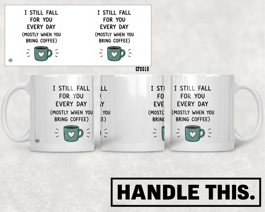 I Still Fall For You Every Day Mostly When Mug - Funny Couple Gift