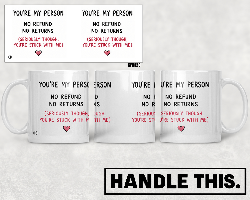 You're My Person No Refund No Returns Seriously Though Mug - Funny Couple Gift