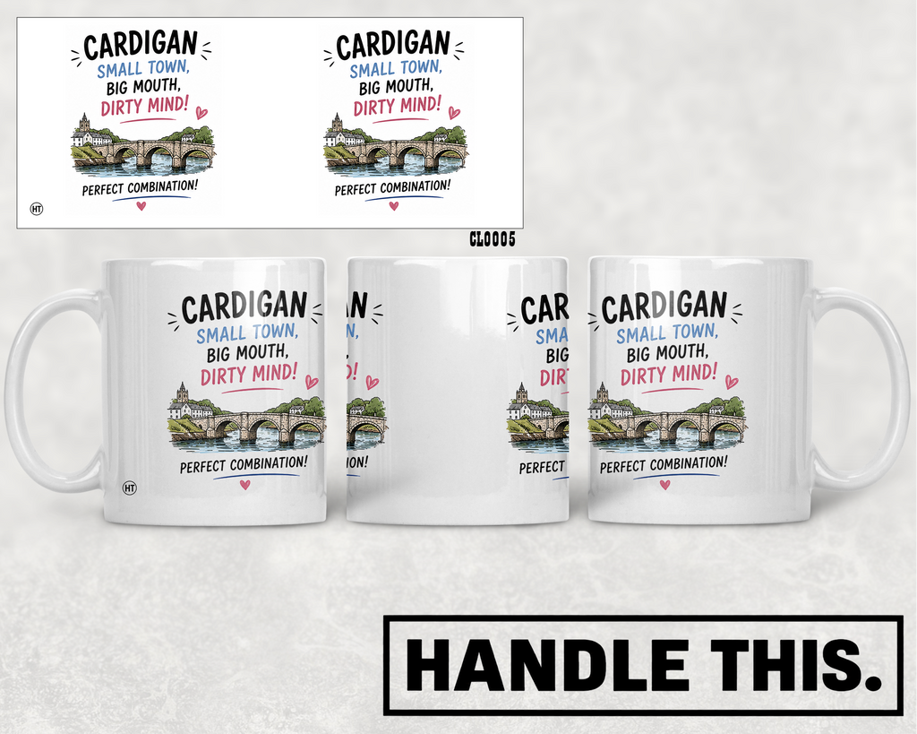 Cardigan Small Town Big Mouth Dirty Mind Perfect Combination Mug - Welsh Local Gift
