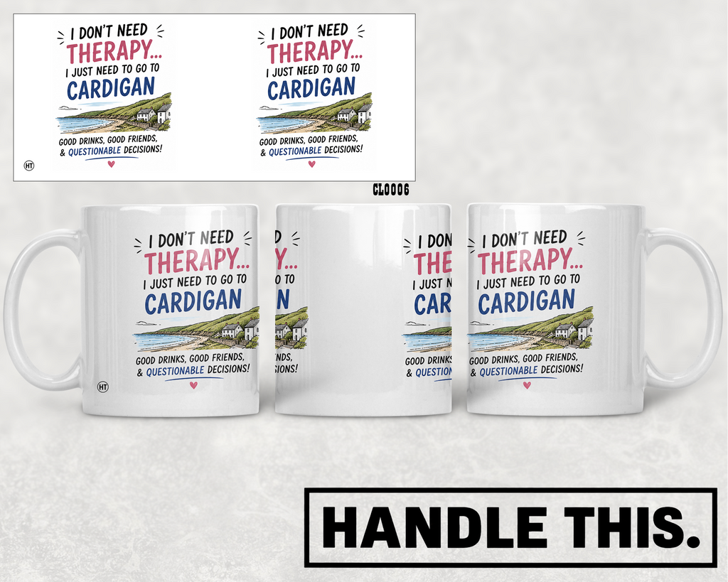 I Don't Need Therapy I Just Need To Go Mug - Welsh Local Gift
