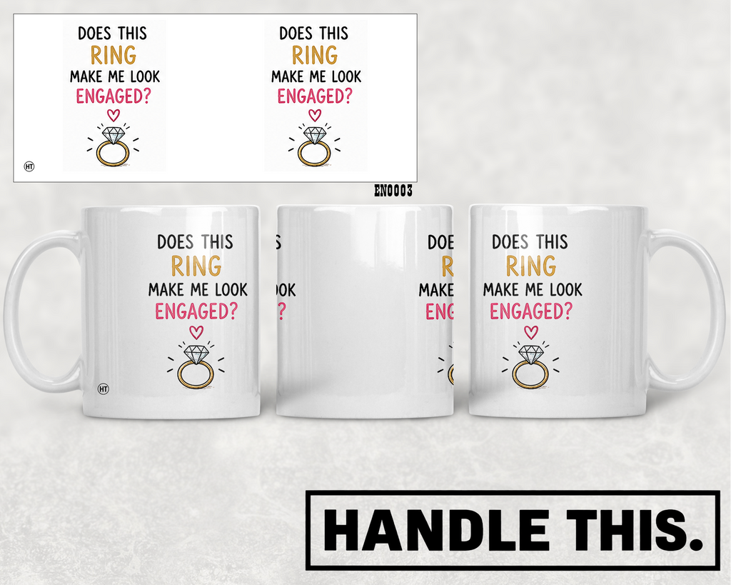 Does This Ring Make Me Look Engaged Mug - Funny Couple Gift