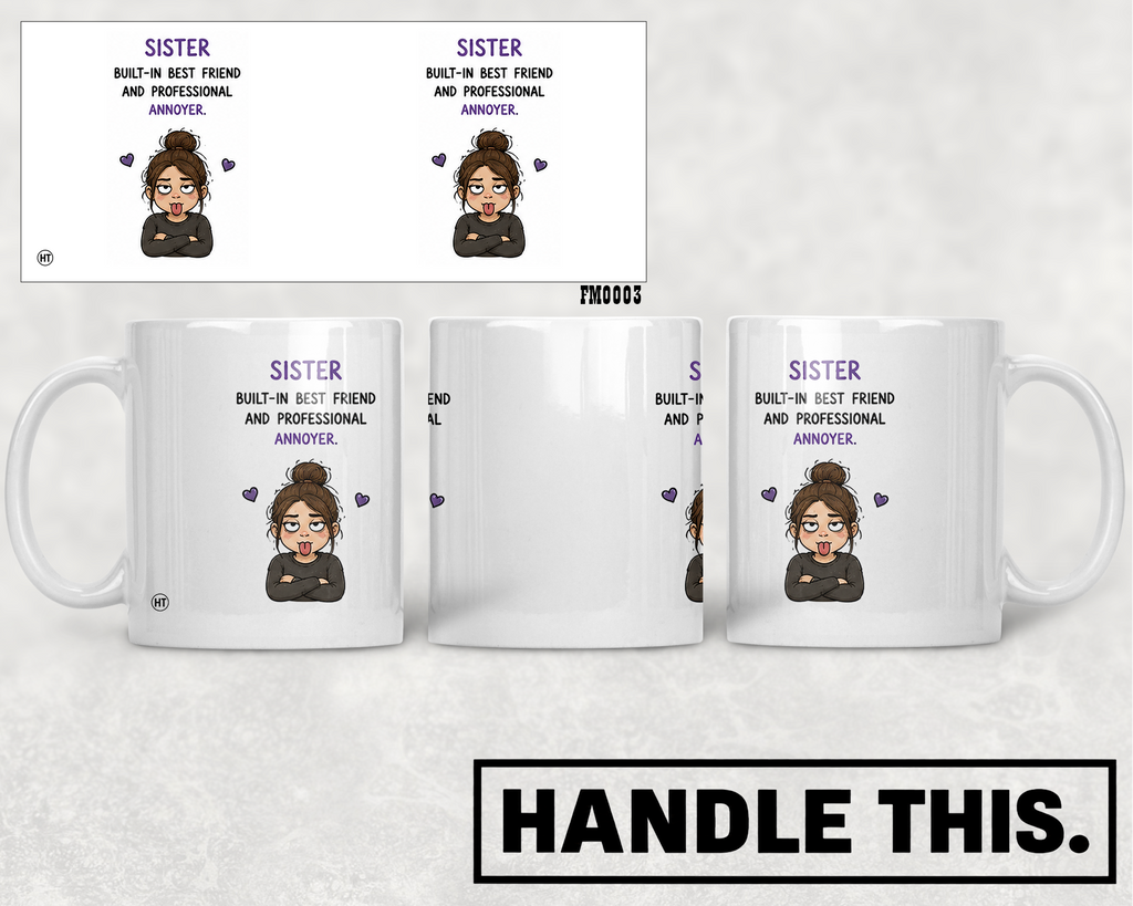 Sister Built In Best Friend And Professional Annoyer Mug - Family Gift