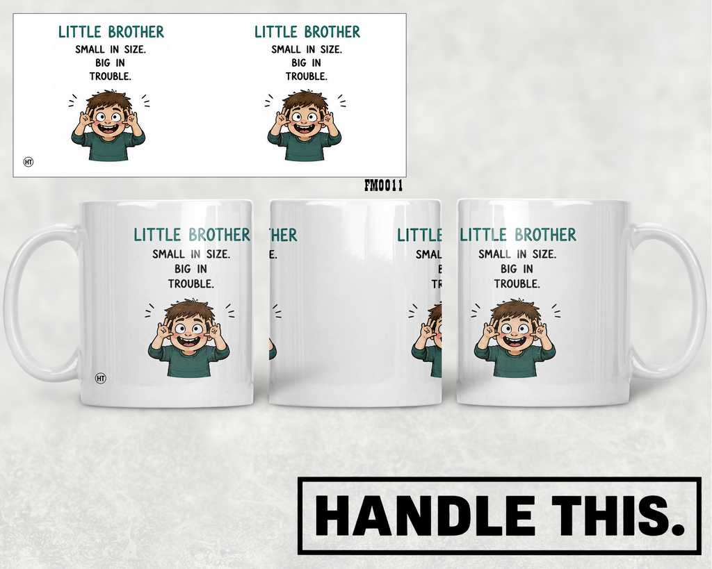 Little Brother Small In Size Big In Trouble Mug - Family Gift