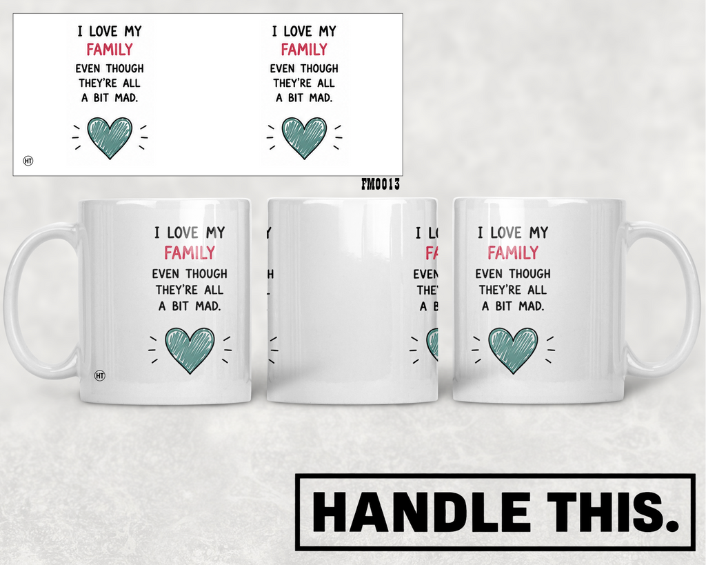 I Love My Family Even Though They're All A Mug - Family Gift