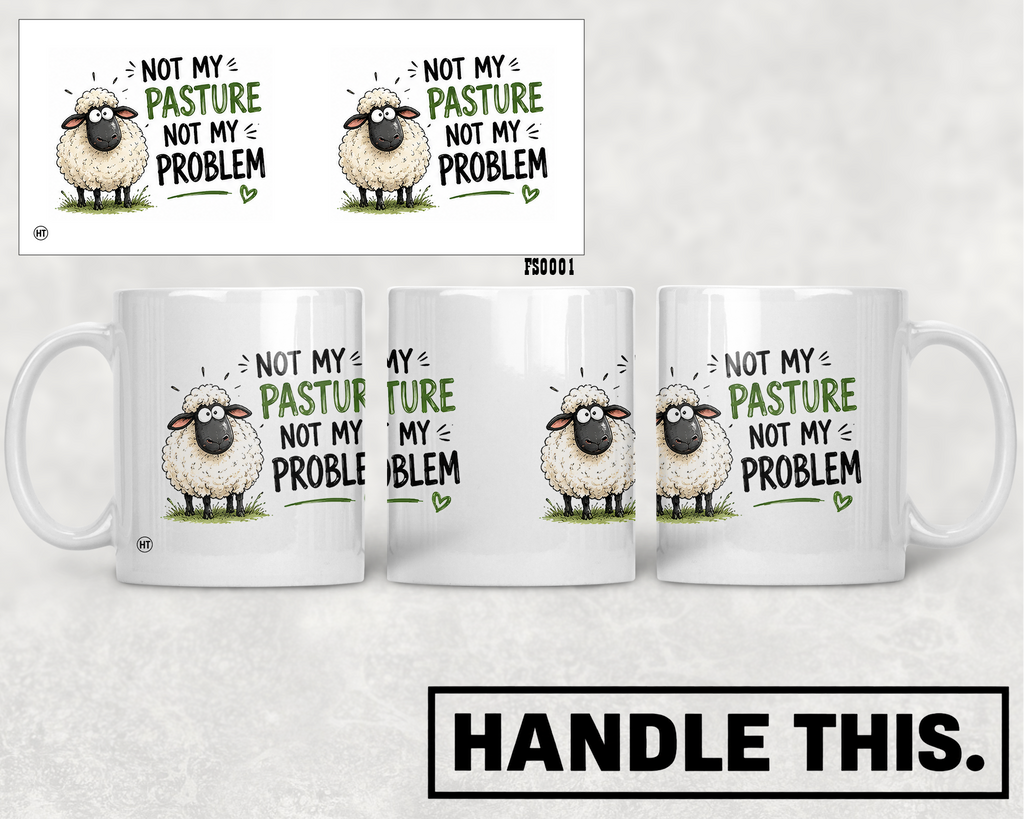 Not My Pasture Not My Problem Mug - Funny Rude Gift