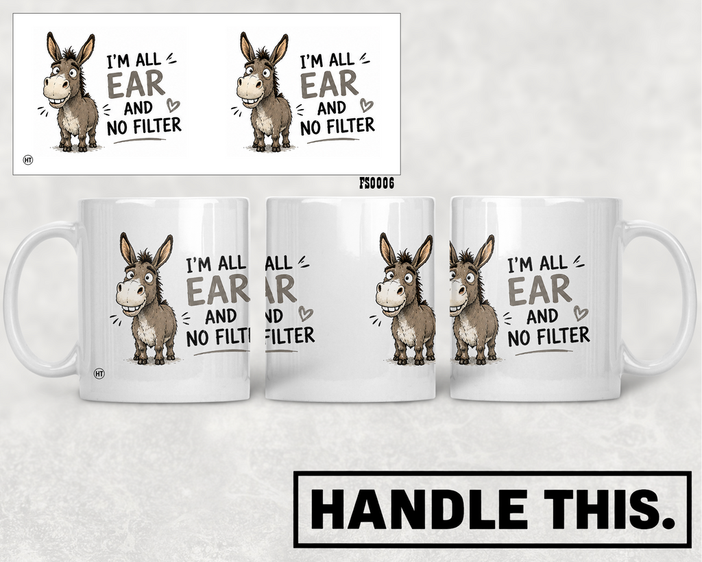 4 I'm All Ear And No Filter Mug - Funny Rude Gift