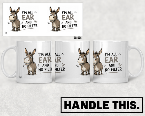4 I'm All Ear And No Filter Mug - Funny Rude Gift