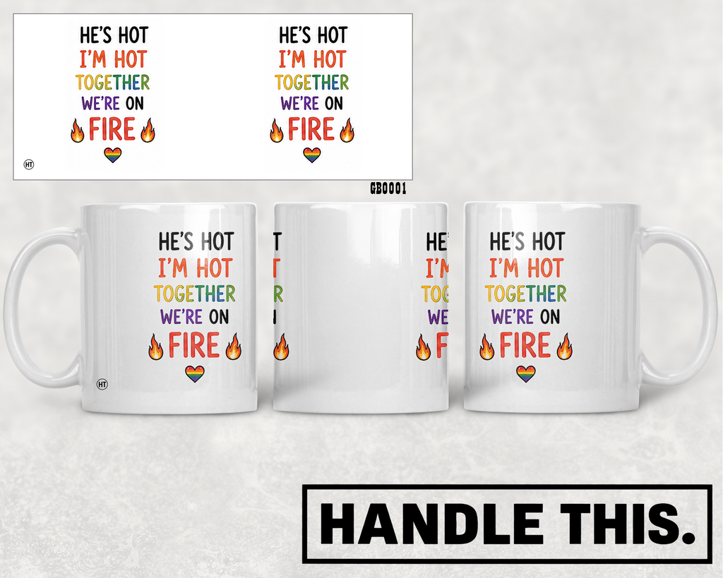He's Hot I'm Hot Together We're On Mug - Pride Gift