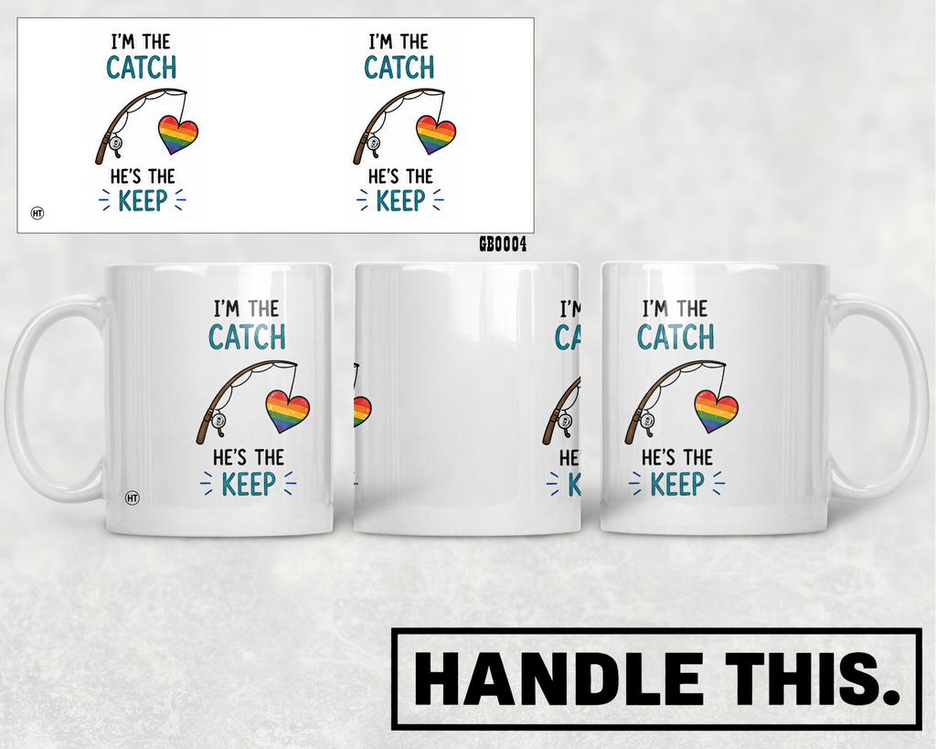 I'm The Catch 9 He's The Keep Mug - Pride Gift