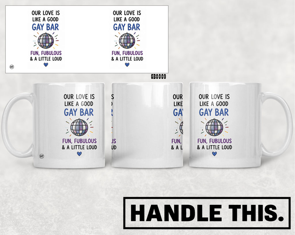 Our Love Is Like A Good Gay Bar Fun Mug - Pride Gift