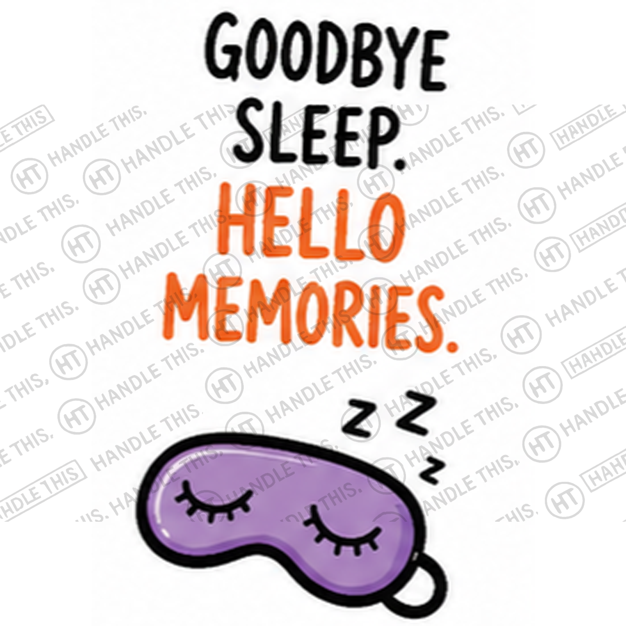 HT0001 Goodbye Sleep Hello Memories watermarked artwork