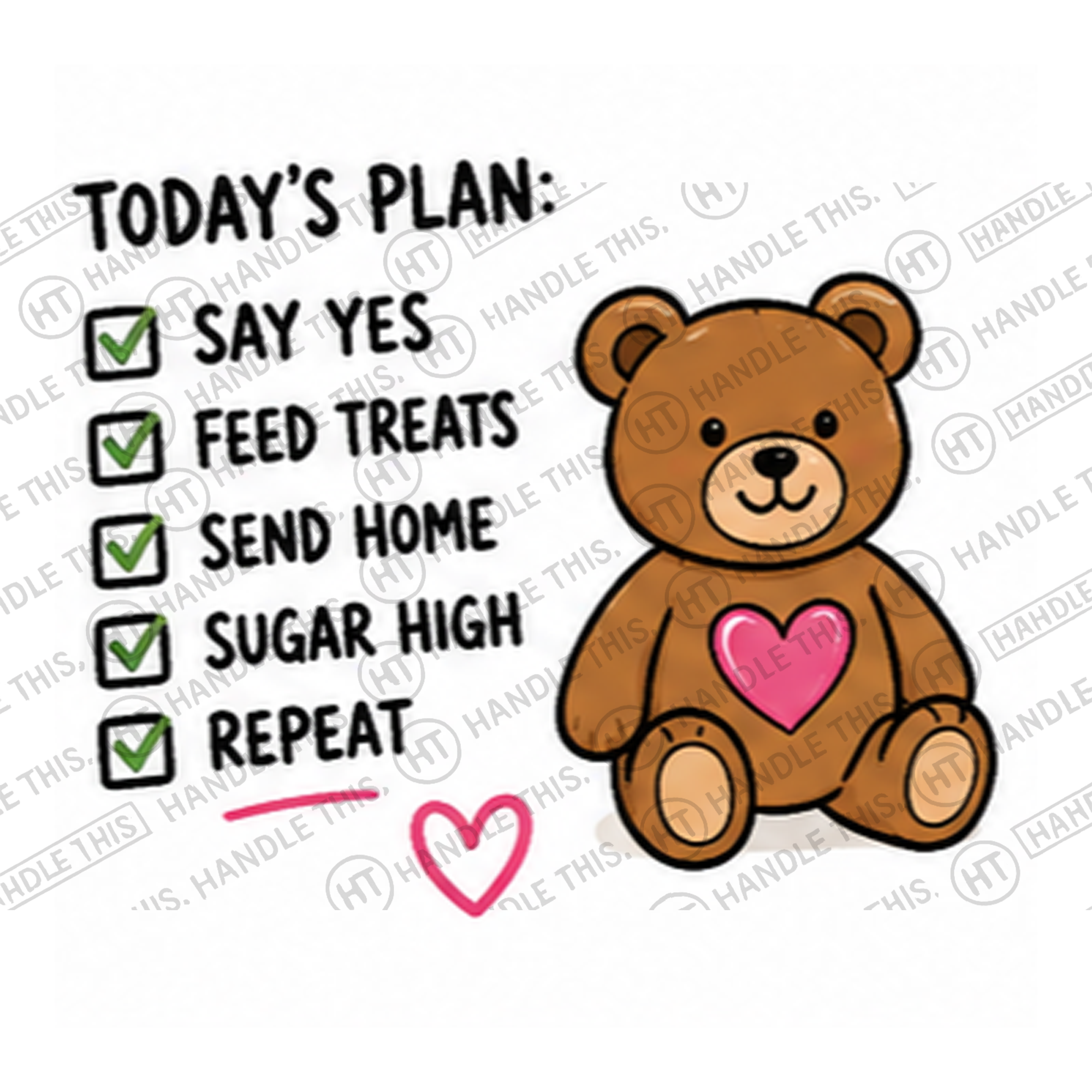 HT0002 Today'sPlan Say Yes  Feed Treats Send Home sugar High Repeat watermarked artwork