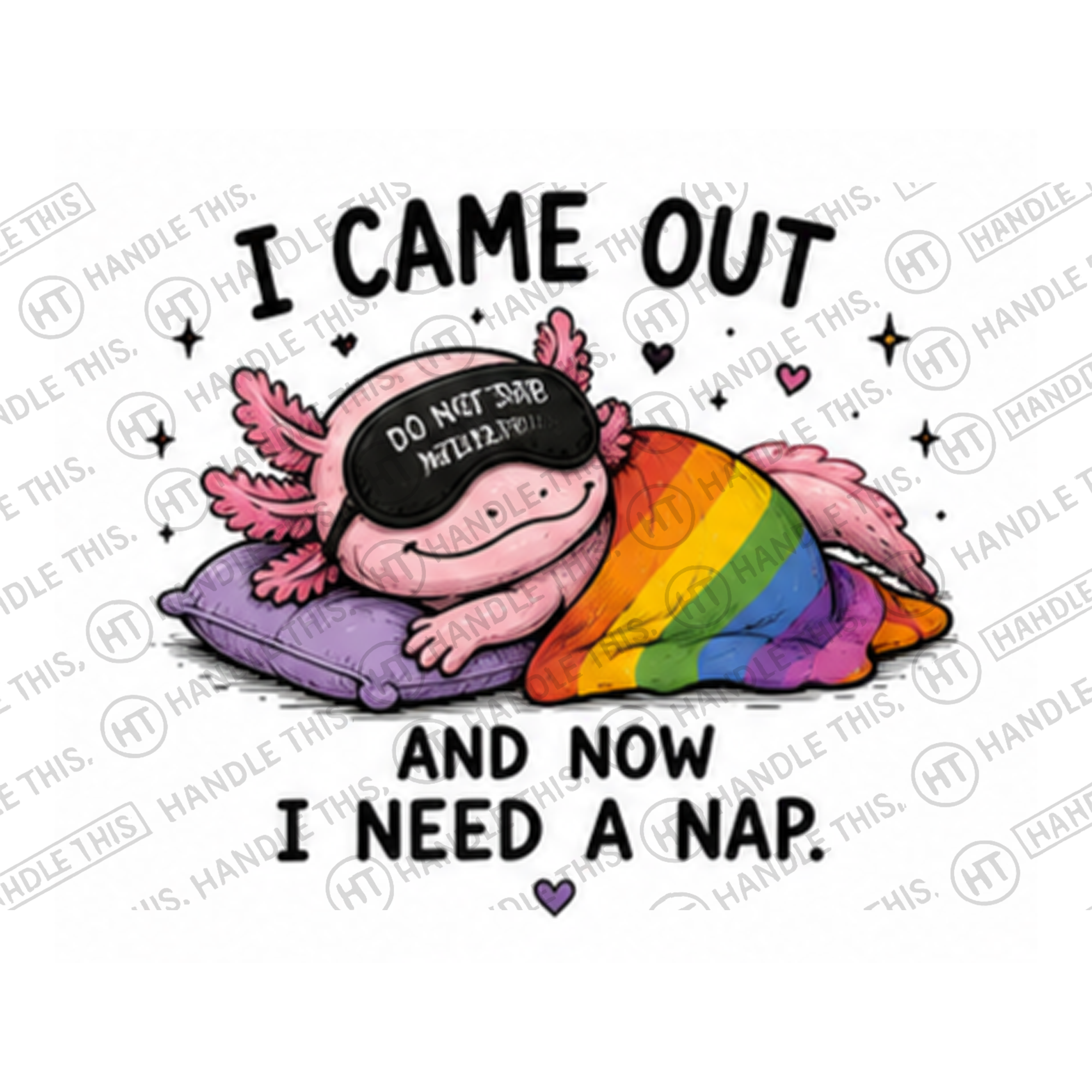 HT0007 I Came Out and Now I Need a Nap watermarked artwork