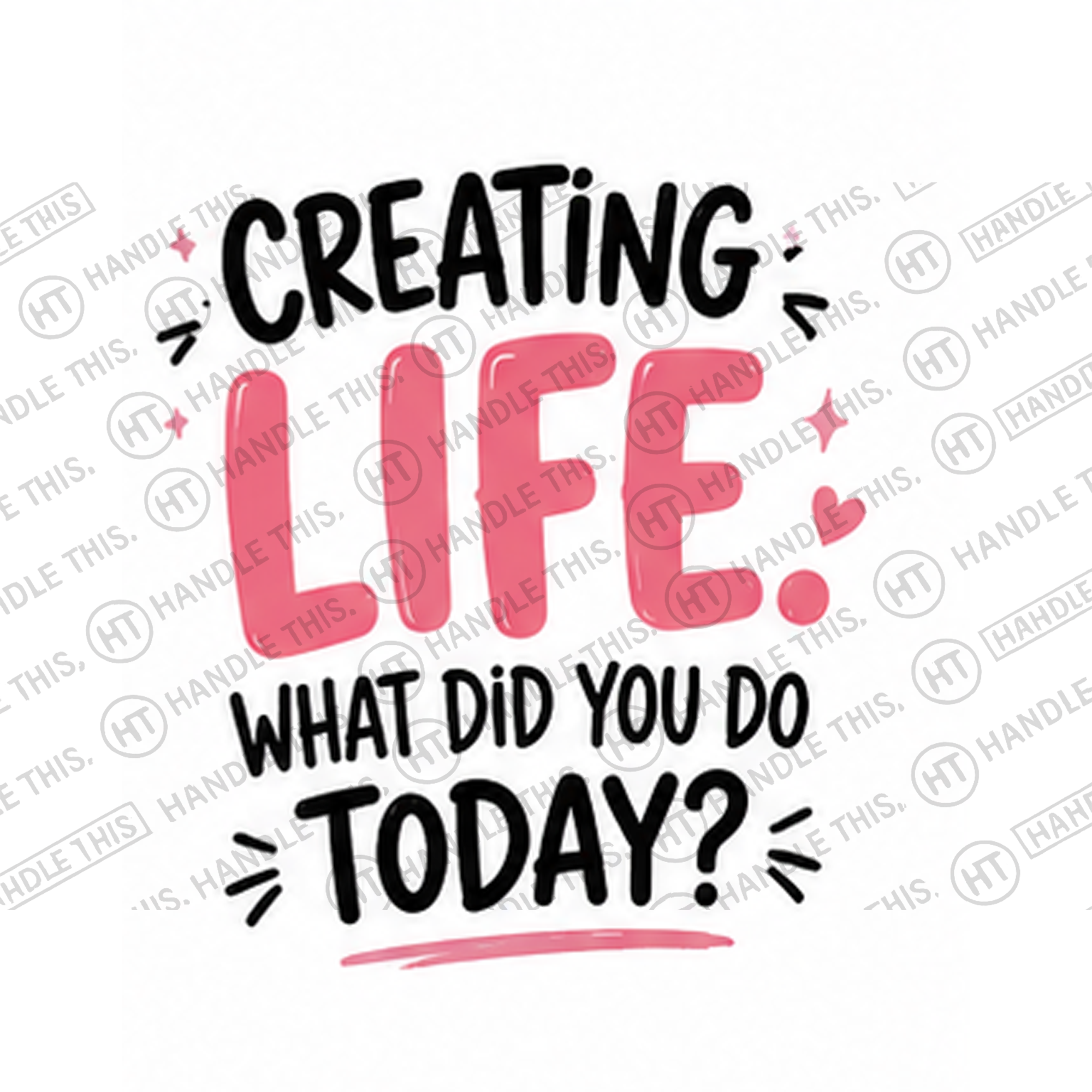 HT0013 Creating What Did You Do Today watermarked artwork