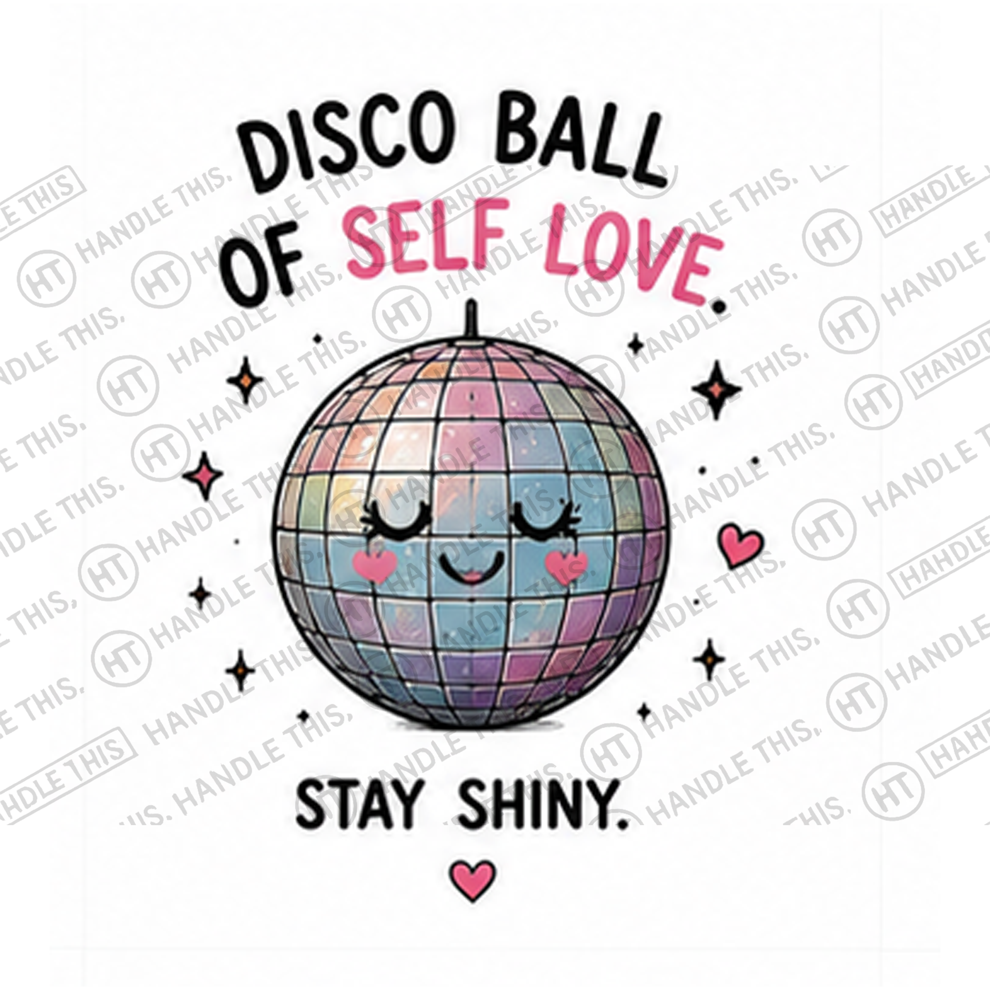 HT0017 Disco Ball Self Love Stay Shiny watermarked artwork