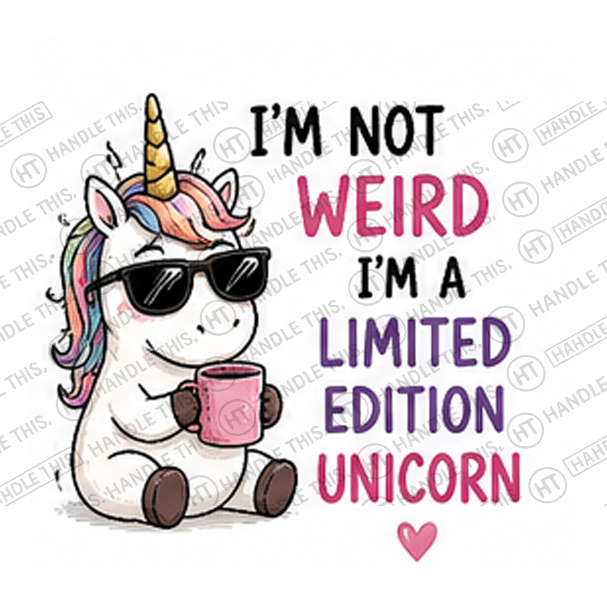 HT0032 I'm Not Weird I'm a Limited Edition Unicorn watermarked artwork