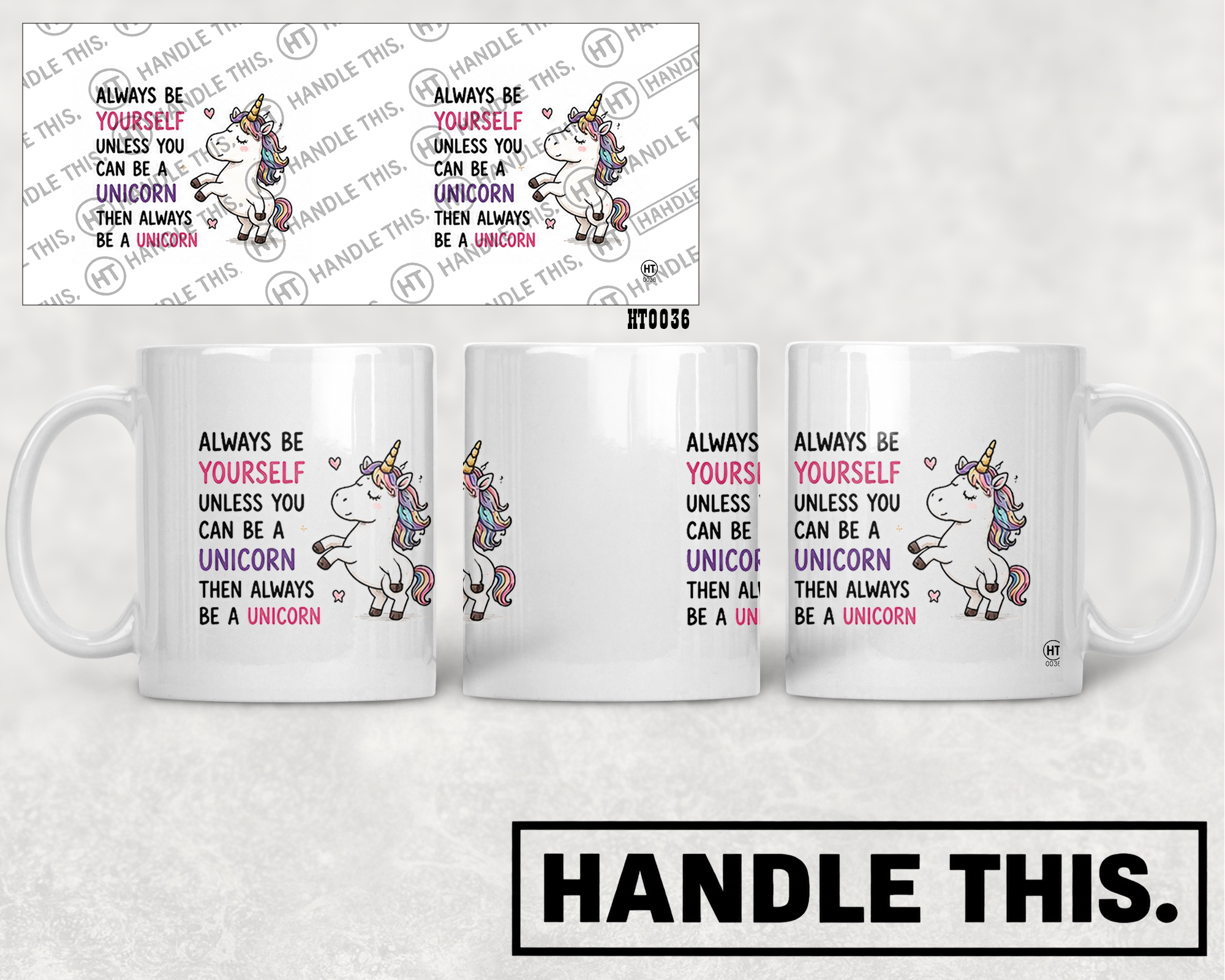 HT0036 Always Be Yourself Unless You Can Be a Unicorn Then Always Be a Unicorn mug mockup