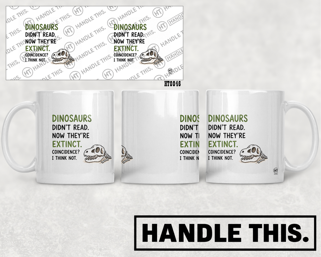 HT0046 Dinosaurs Didn'T Read Now They'Re Extinct Coincidence I Think Not mug mockup