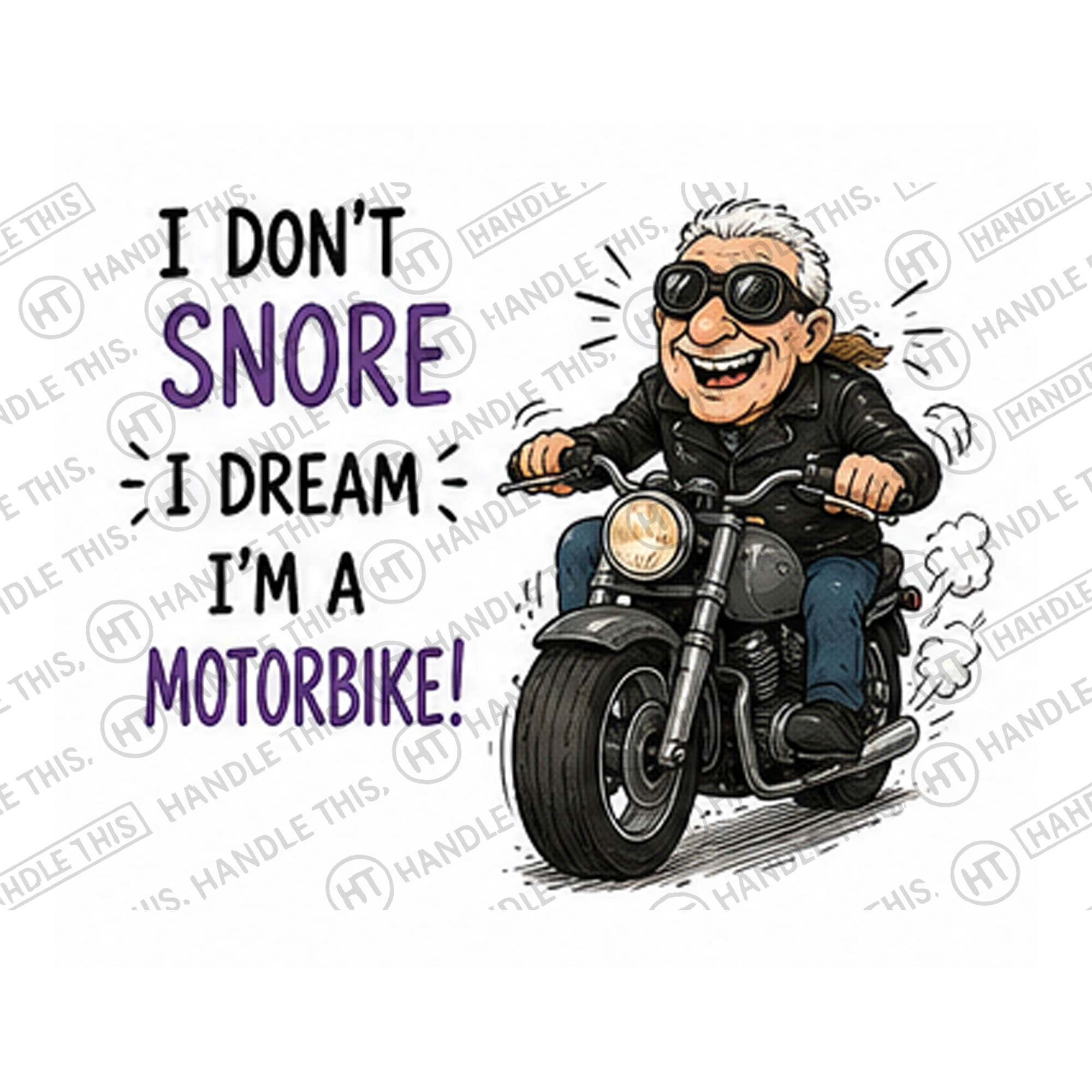 HT0050 I Don't Snore l Dream I'm a Motorbike watermarked artwork