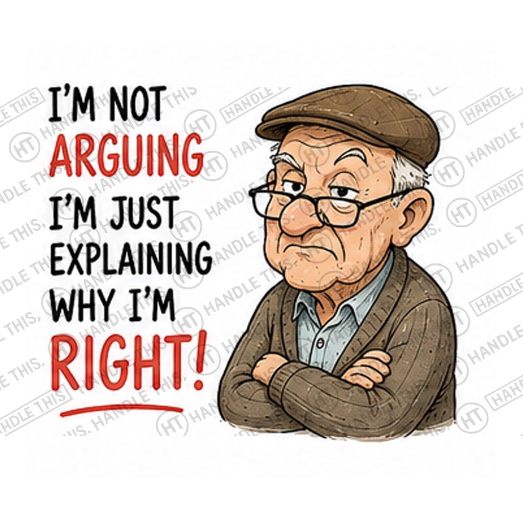HT0051 I'm Not Arguing I'm Just Explaining Why I'm Right watermarked artwork