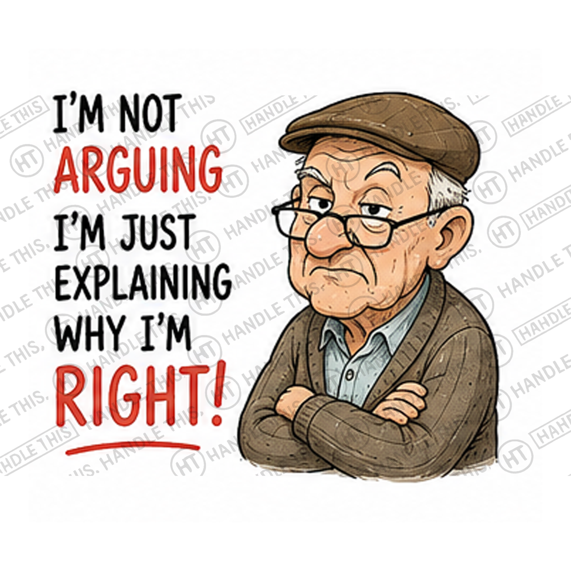 HT0051 I'm Not Arguing I'm Just Explaining Why I'm Right watermarked artwork