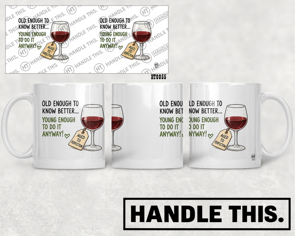 HT0055 Old Enough to Know Better Young Enough to Do It Anyway mug mockup