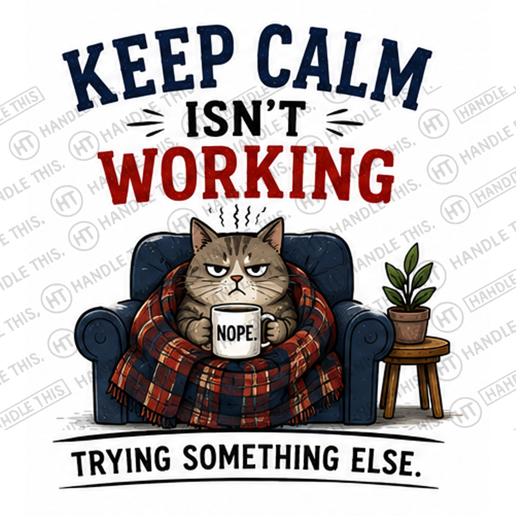 HT0096 Keep Calm Isnt Working watermarked artwork