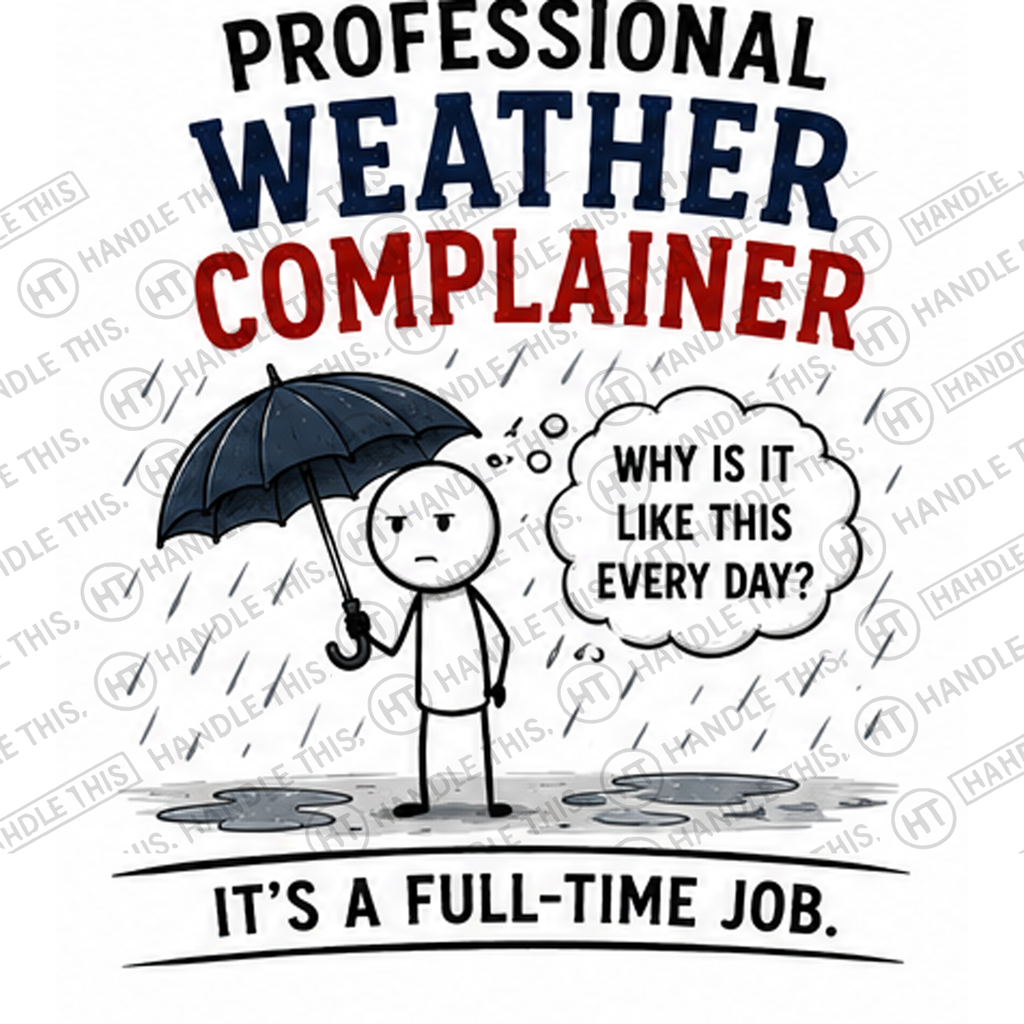 HT0098 Professional Weather Complainer watermarked artwork