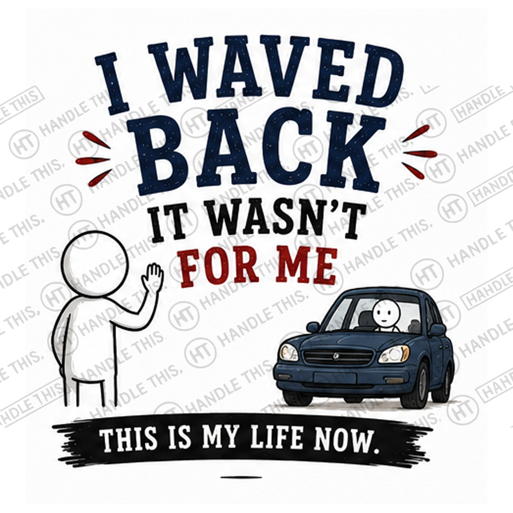 HT0102 I Waved Back It Wasnt For Me watermarked artwork