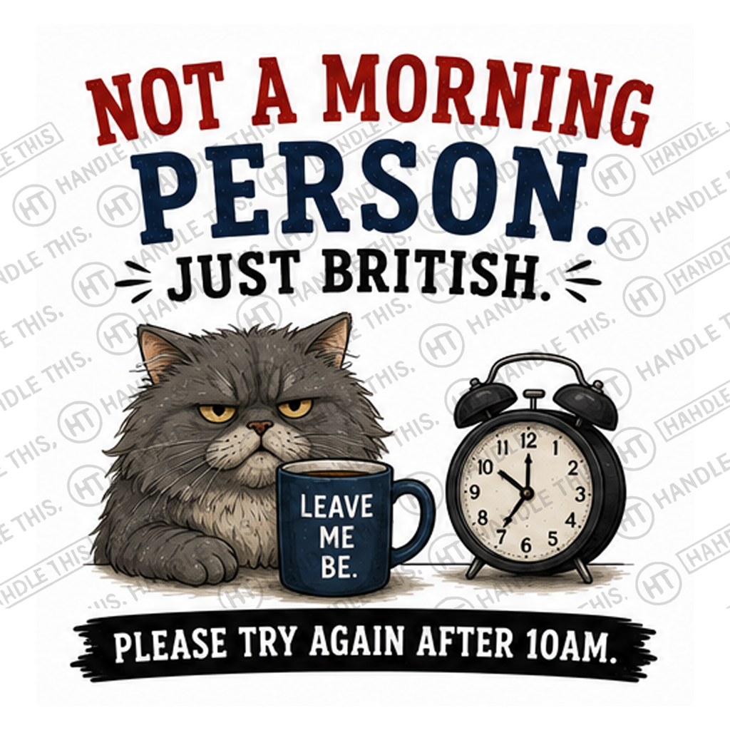 HT0107 Not A Morning Person Just British watermarked artwork