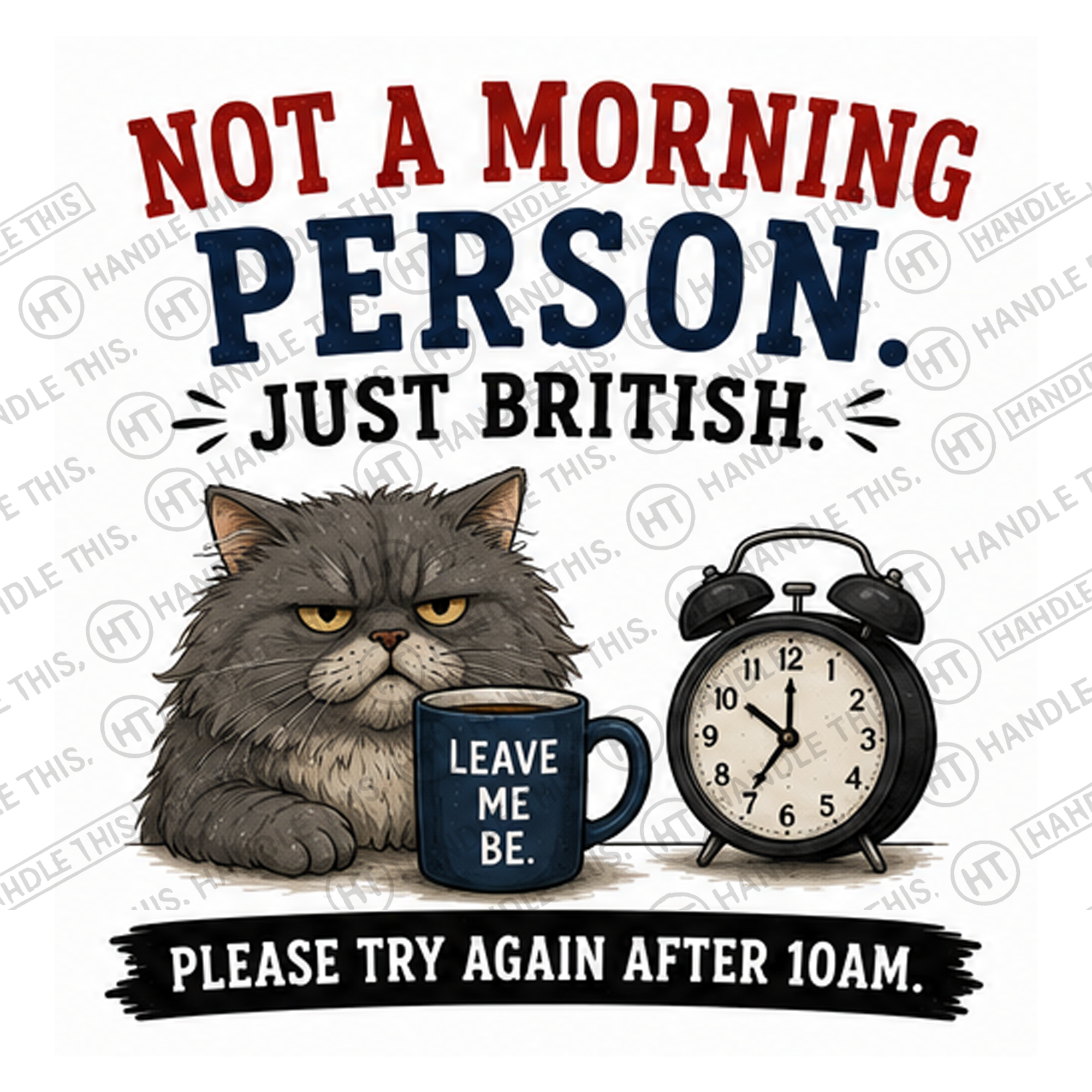 HT0107 Not A Morning Person Just British watermarked artwork