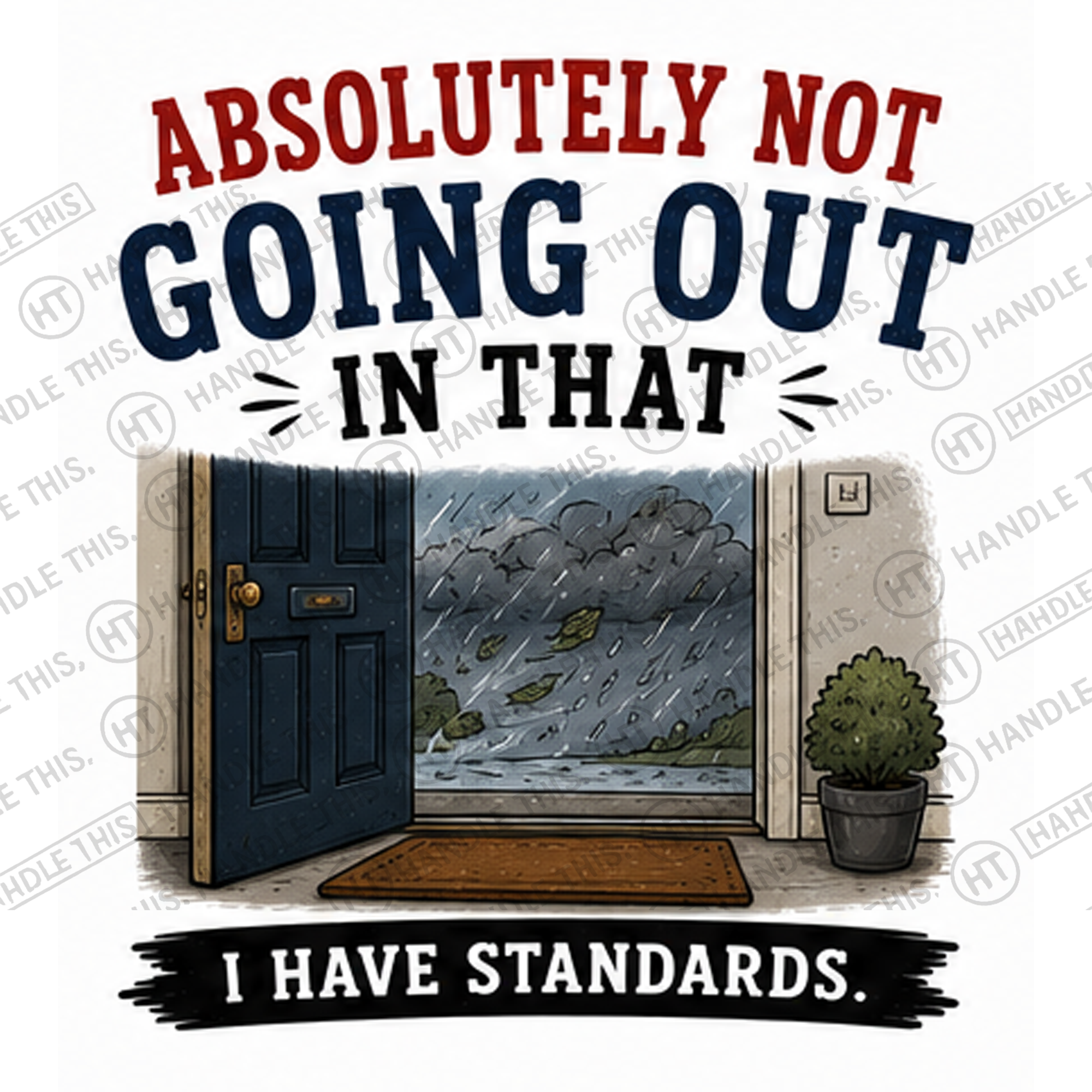 HT0109 Absolutely Not Going Out In That watermarked artwork