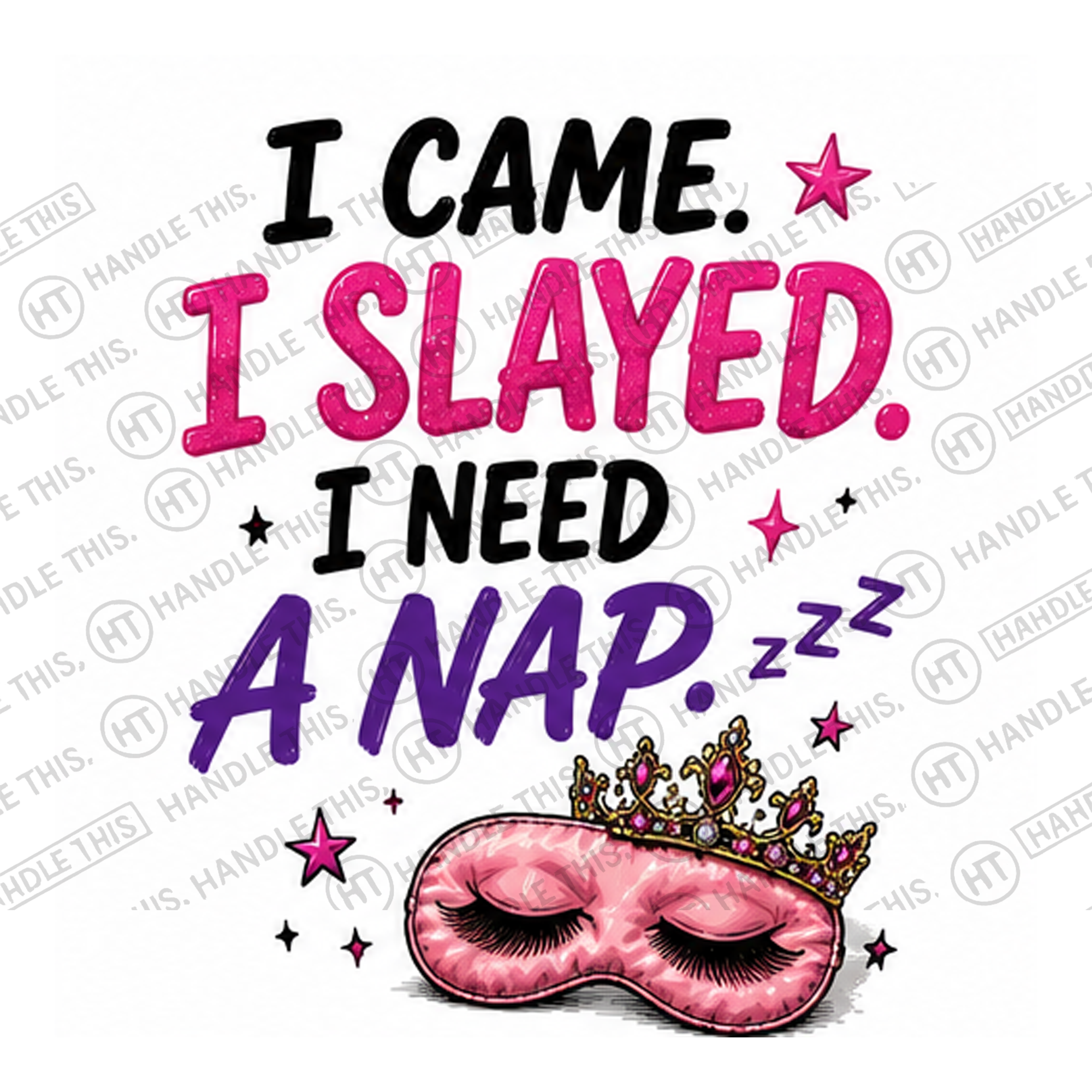 HT10003 I Came I Slayed I Need A Nap watermarked artwork