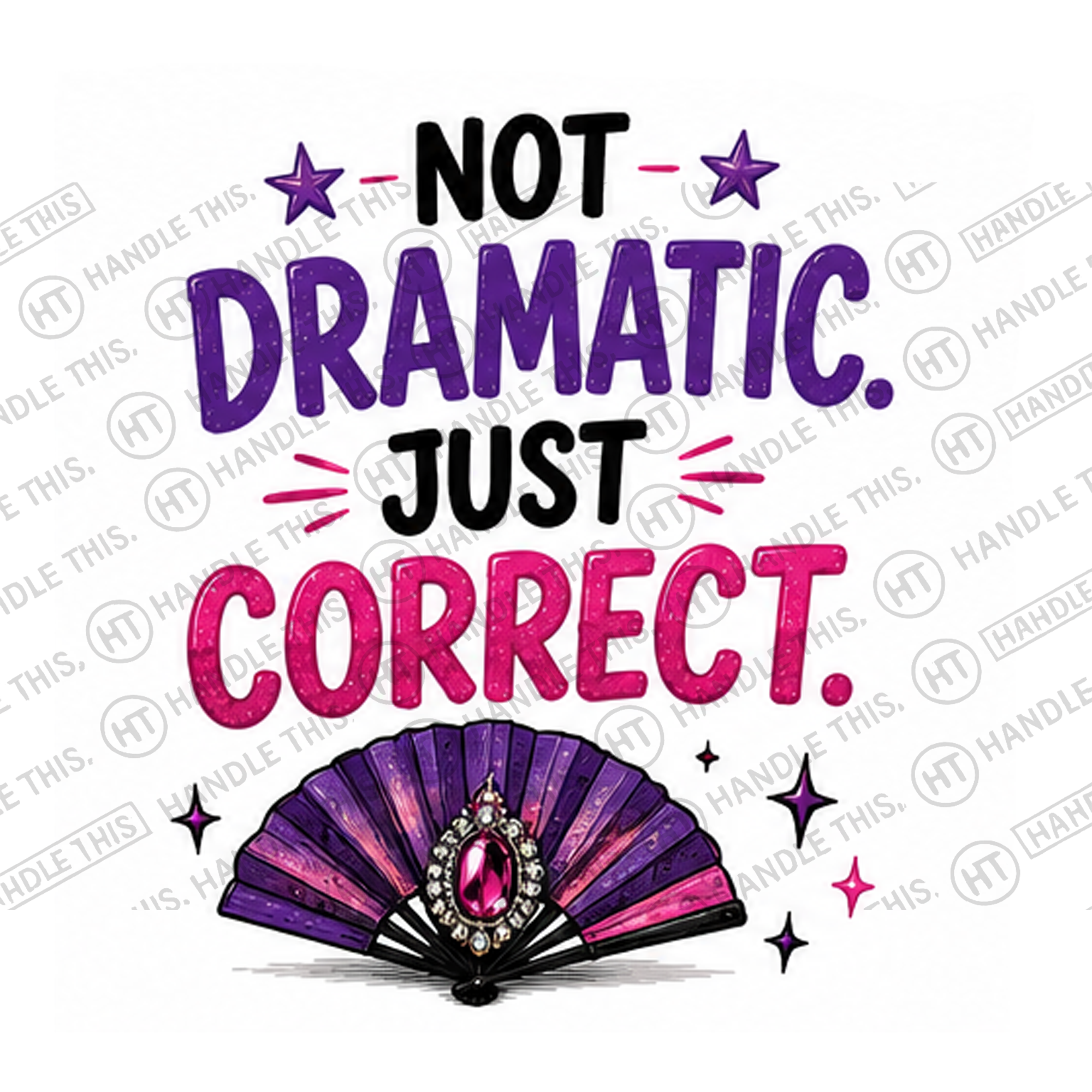 HT10004 Not Dramatic Just Correct watermarked artwork