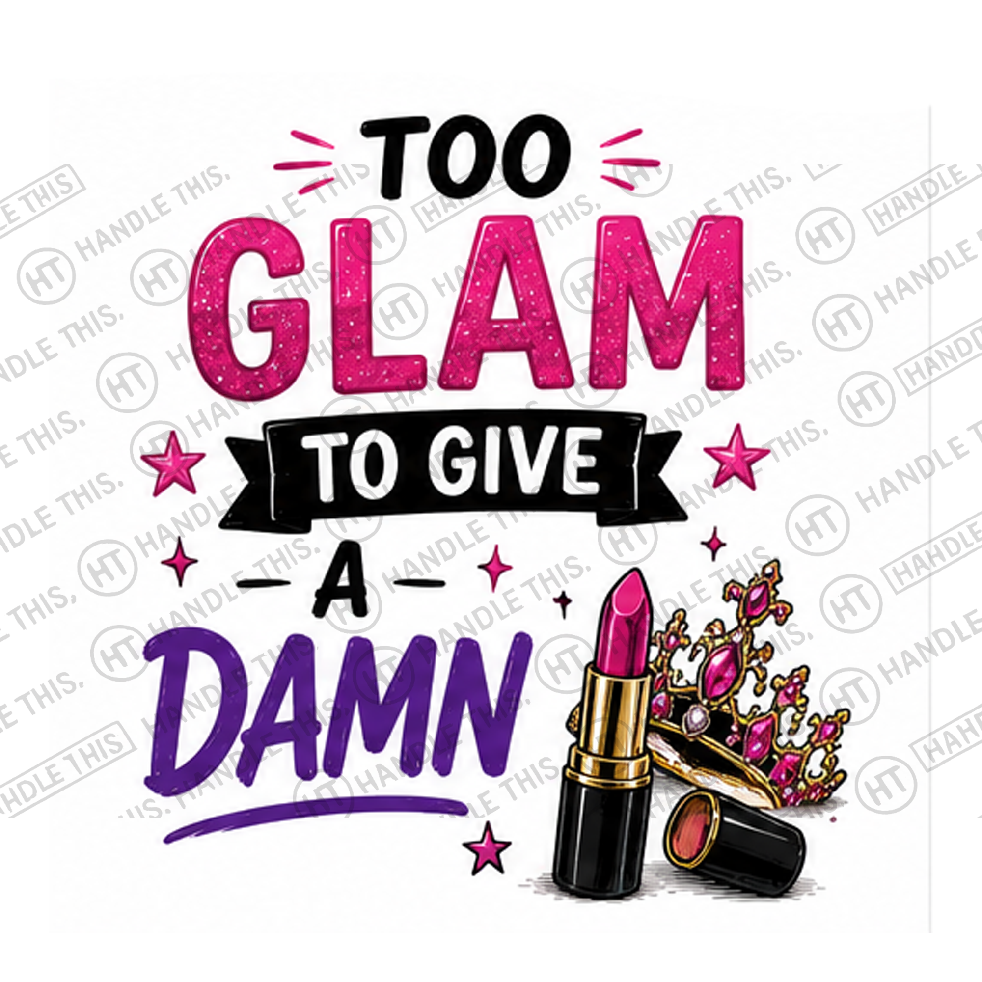 HT10005 Too Glam To Give A Damn watermarked artwork