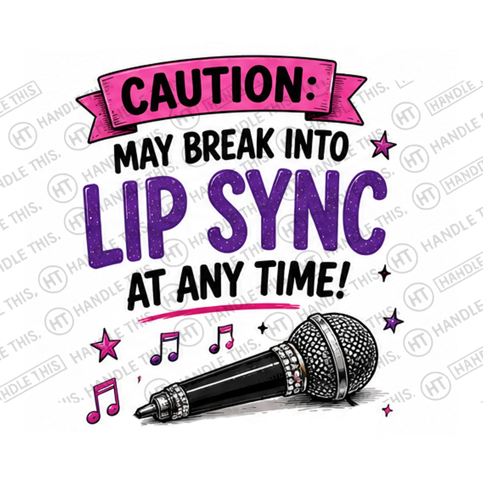 HT10006 Caution May Break Into Lip Sync At Any Time watermarked artwork