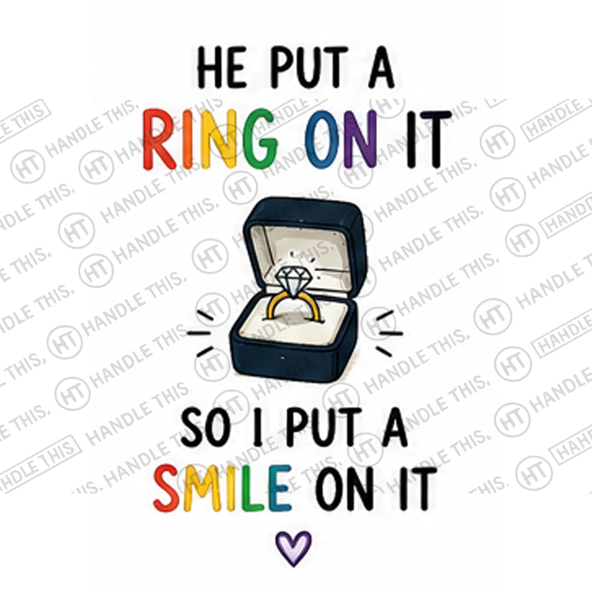 HT10012 He Put a Ring on It So I Put a Smile on It watermarked artwork