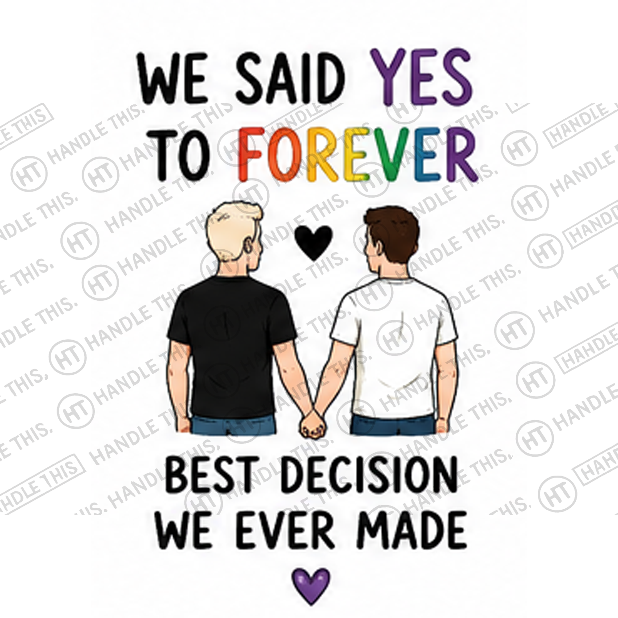 HT10015 We Said Yes to Forever Best Decision We Ever Made watermarked artwork