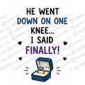 HT10020 He Went Down on One Knee I Said Finally watermarked artwork