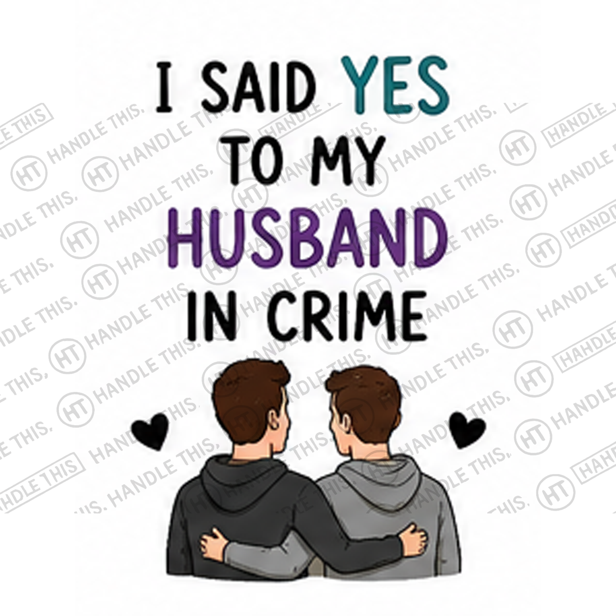 HT10022 I Said Yes to My Husband in Crime watermarked artwork