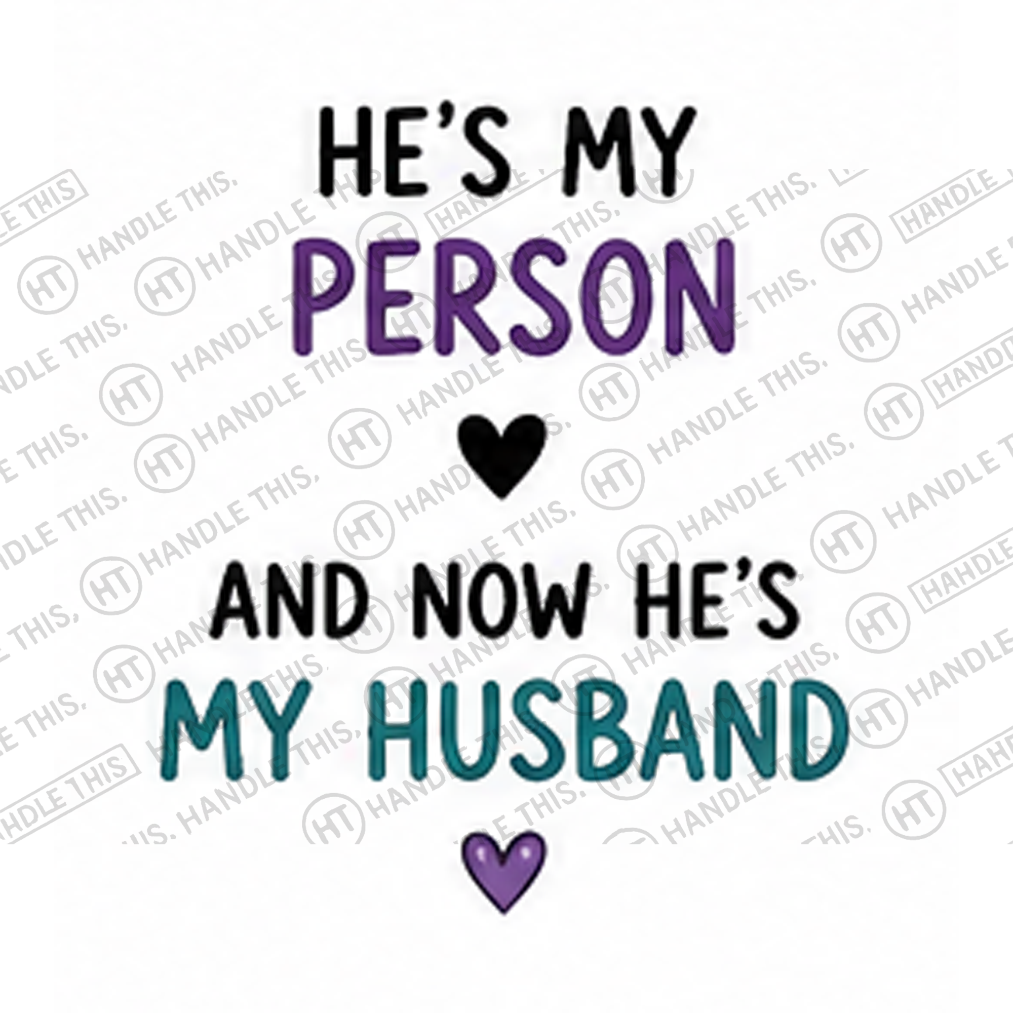 HT10025 He'S My Person and Now He'S My Husband watermarked artwork