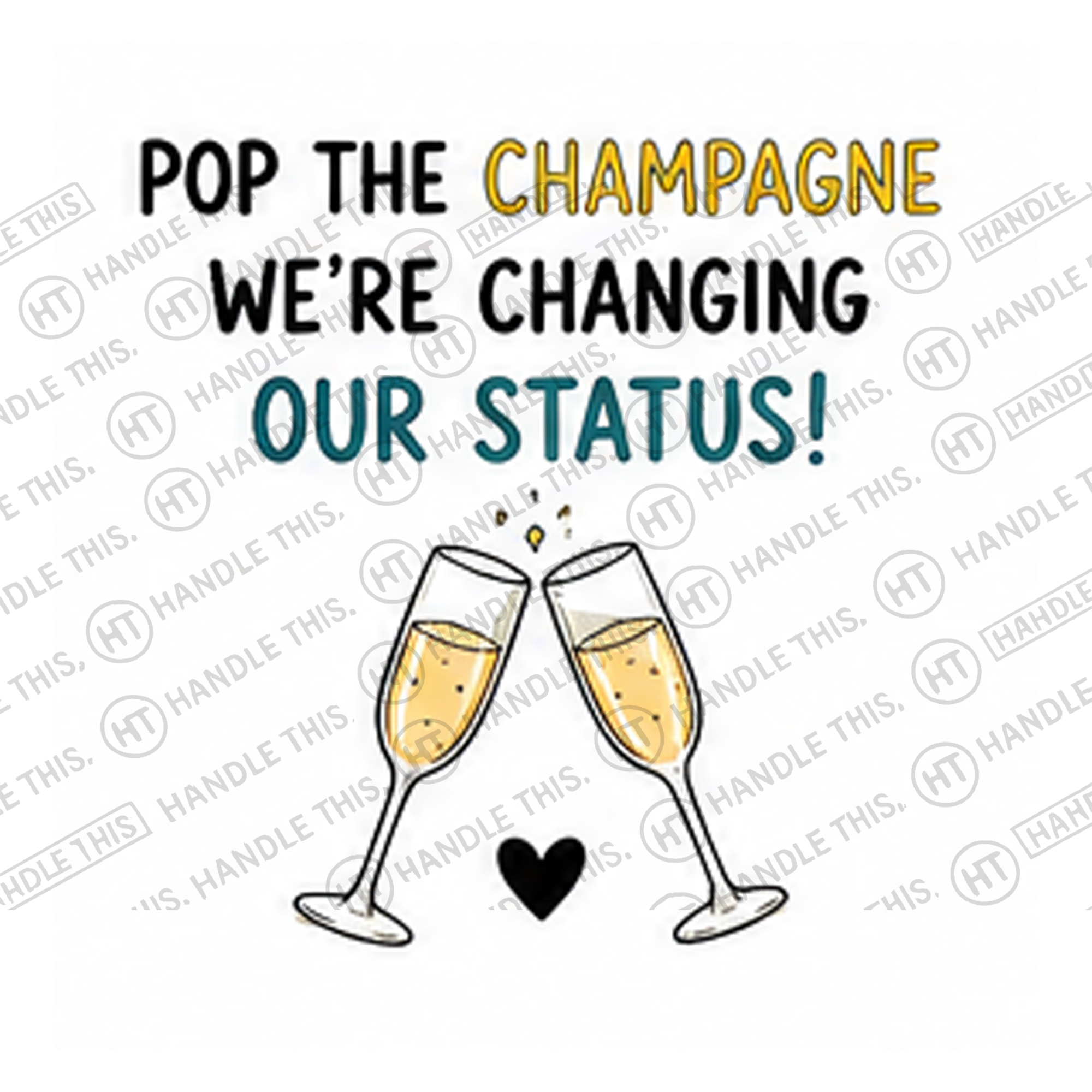 HT10026 Pop the Champagne We'Re Changing Our Status watermarked artwork