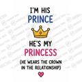 HT10036 I'm His Prince He'S My Princess He Wears the Crown in the Relationship watermarked artwork