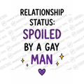 HT10037 Relationship Status Spoiled by a Gay Man watermarked artwork