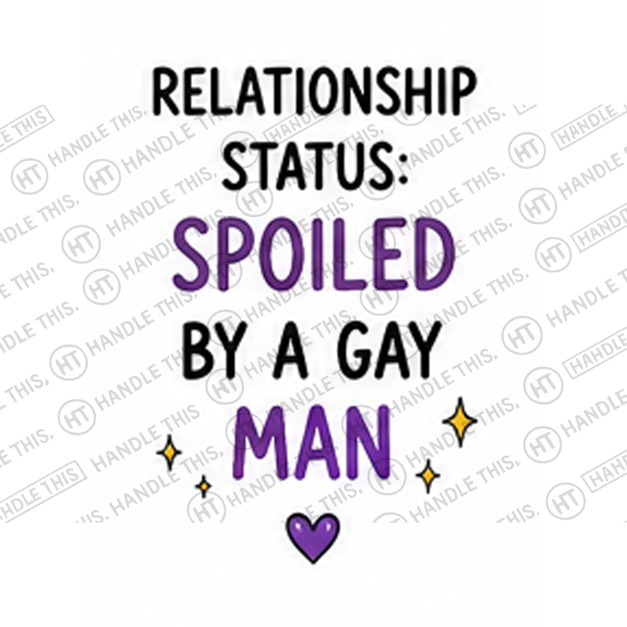 HT10037 Relationship Status Spoiled by a Gay Man watermarked artwork